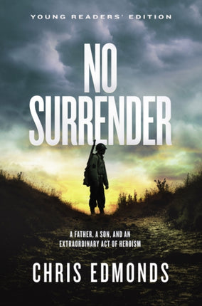 No Surrender Young Readers Edition A Father a Son