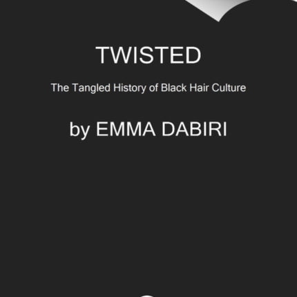 Twisted: The Tangled History of Black Hair Culture