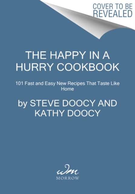 The Happy in a Hurry Cookbook: 100-Plus Fast and Easy New Recipes That Taste Like Home