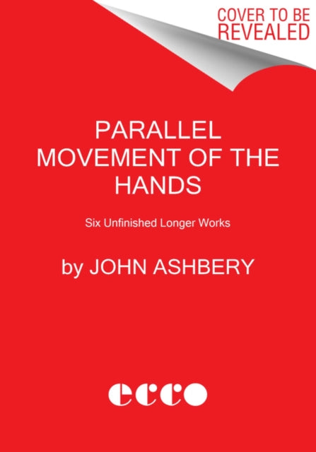 Parallel Movement of the Hands: Five Unfinished Longer Works