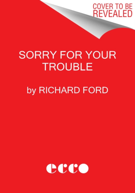 Sorry for Your Trouble: Stories