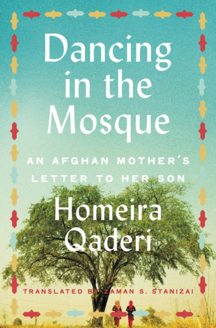 Dancing in the Mosque: An Afghan Mother's Letter to Her Son