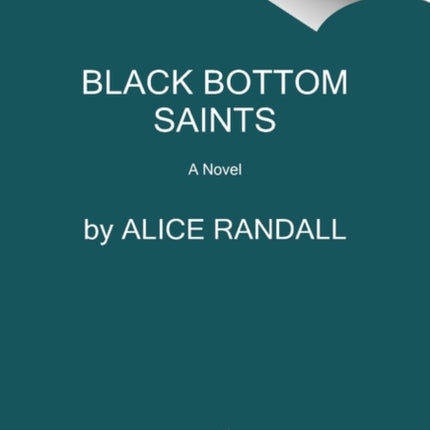 Black Bottom Saints: A Novel