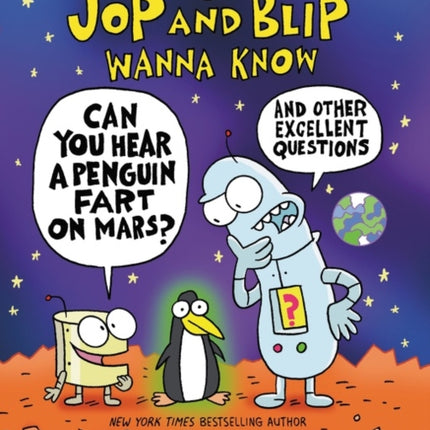 Jop and Blip Wanna Know #1: Can You Hear a Penguin Fart on Mars?: And Other Excellent Questions Graphic Novel