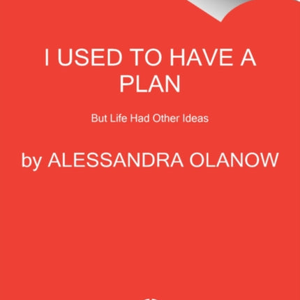 I Used to Have a Plan: But Life Had Other Ideas