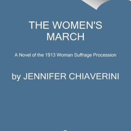 The Women's March: A Novel of the 1913 Woman Suffrage Procession