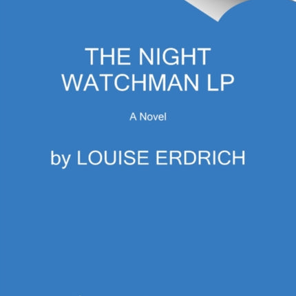 The Night Watchman: Pulitzer Prize Winning Fiction