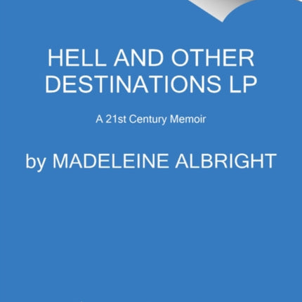 Hell and Other Destinations: A 21st Century Memoir [Large Print]