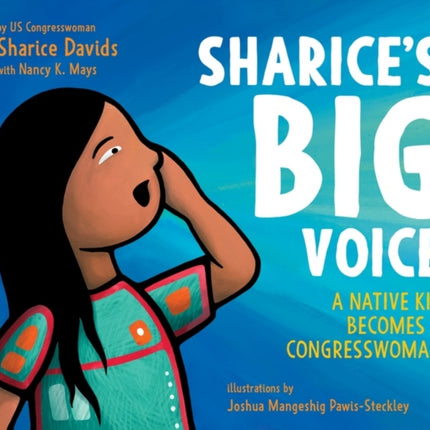 Sharice's Big Voice: A Native Kid Becomes a Congresswoman