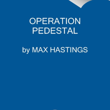 Operation Pedestal: The Fleet That Battled to Malta, 1942