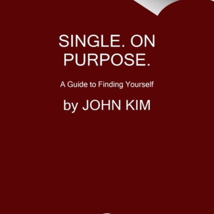 Single On Purpose: Redefine Everything. Find Yourself First.