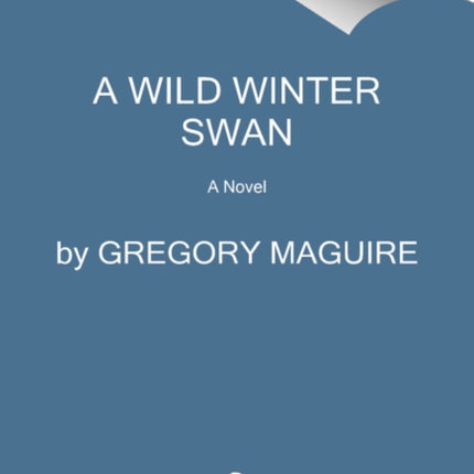 A Wild Winter Swan: A Novel