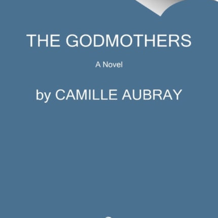 The Godmothers: A Novel