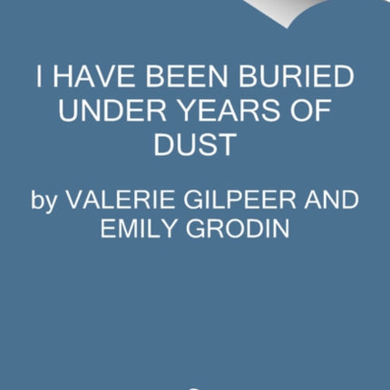 I Have Been Buried Under Years of Dust: A Memoir of Autism and Hope