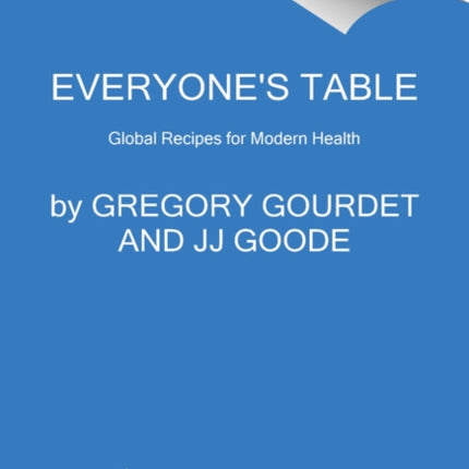 Everyone's Table: Global Recipes for Modern Health: A James Beard Award Winner