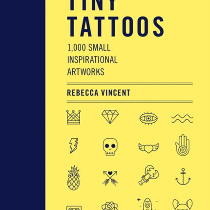 Tiny Tattoos: 1,000 Small Inspirational Artworks