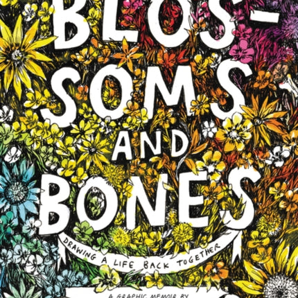 Blossoms and Bones: Drawing a Life Back Together