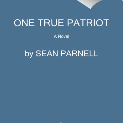 One True Patriot: A Novel