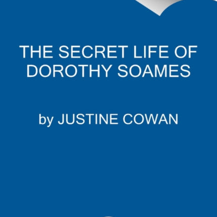 The Secret Life of Dorothy Soames: A Memoir