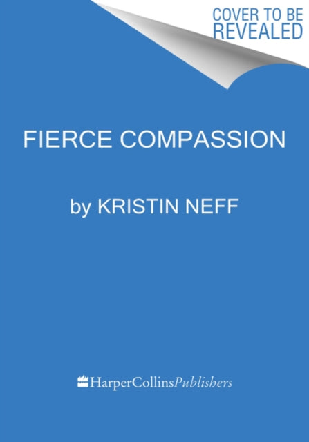 Fierce Self-Compassion: How Women Can Harness Kindness to Speak Up, Claim Their Power, and Thrive