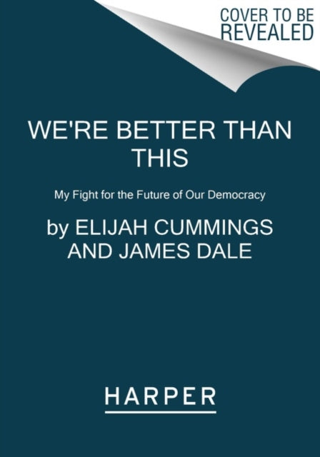 We're Better Than This: My Fight for the Future of Our Democracy