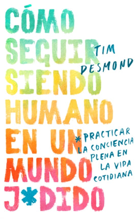How to Stay Human in a FckedUp World  Spanish