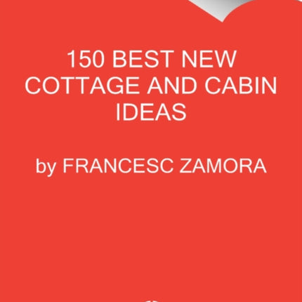 150 Best New Cottage and Cabin Ideas