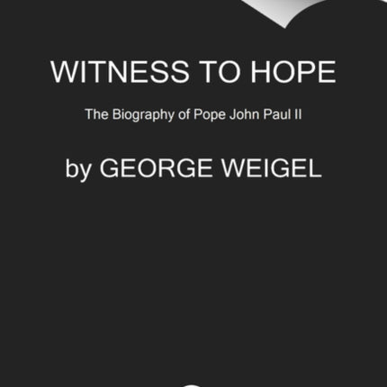 Witness to Hope: The Biography of Pope John Paul II