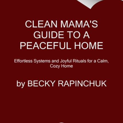Clean Mamas Guide to a Peaceful Home Effortless