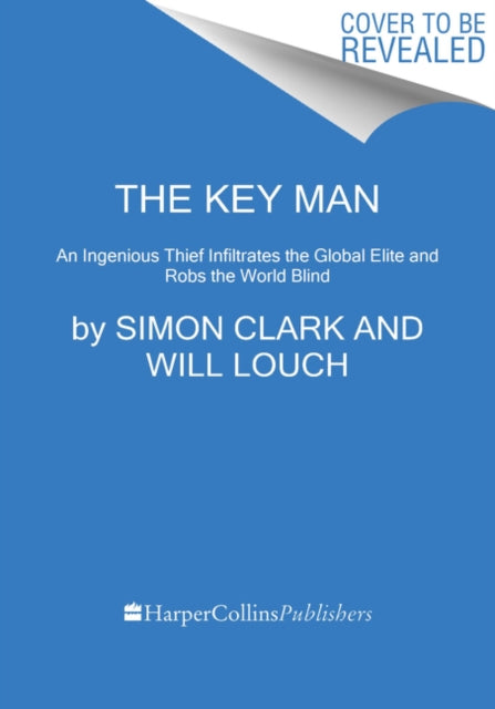 The Key Man: The True Story of How the Global Elite Was Duped by a Capitalist Fairy Tale