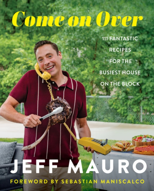 Come on Over: 111 Fantastic Recipes for the Family That Cooks, Eats, and Laughs Together