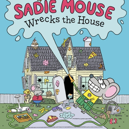 Sadie Mouse Wrecks the House