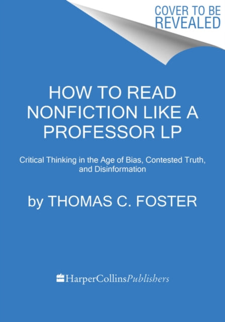 How to Read Nonfiction Like a Professor: A Smart, Irreverent Guide to Biography, History, Journalism, Blogs, and Everything in Between [Large