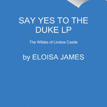 Say Yes to the Duke: The Wildes of Lindow Castle