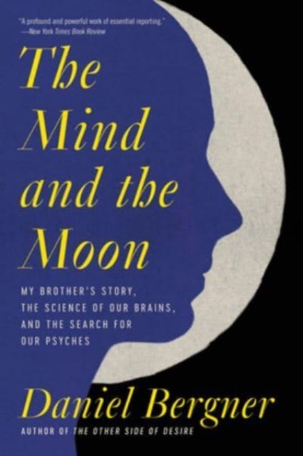 The Mind and the Moon: My Brother's Story, the Science of Our Brains, and the Search for Our Psyches