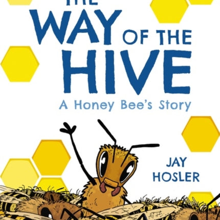 The Way of the Hive: A Honey Bee's Story