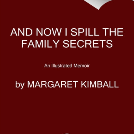 And Now I Spill the Family Secrets