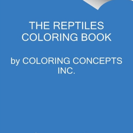 The Reptiles Coloring Book: A Coloring Book