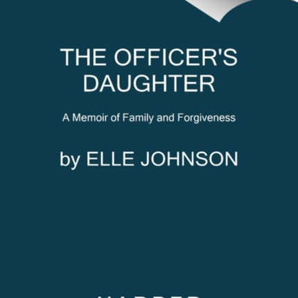 The Officer's Daughter: A Memoir of Family and Forgiveness