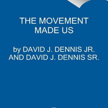 The Movement Made Us: A Father, a Son, and the Legacy of a Freedom Ride