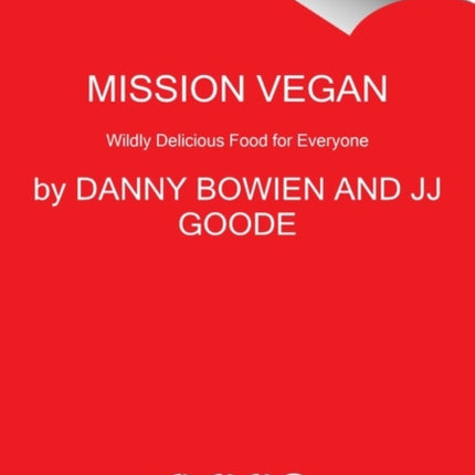 Mission Vegan: Wildly Delicious Food for Everyone