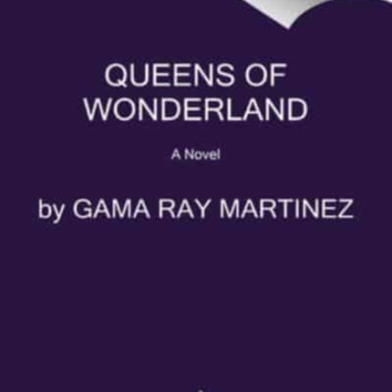 Queens of Wonderland: A Novel