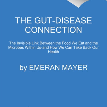 The Gut-Immune Connection: How Understanding the Connection Between Food and Immunity Can Help Us Regain Our Health