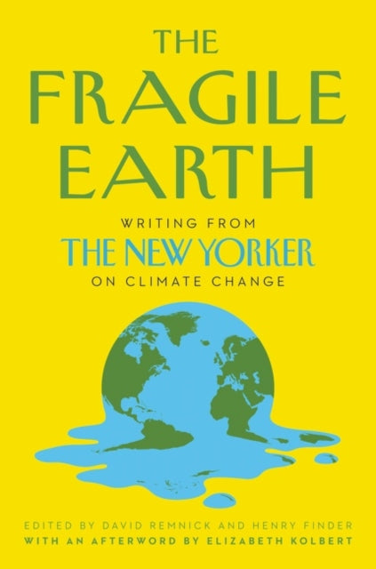 The Fragile Earth: Writing from the New Yorker on Climate Change