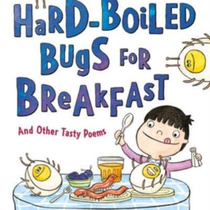 Hard-Boiled Bugs for Breakfast: And Other Tasty Poems