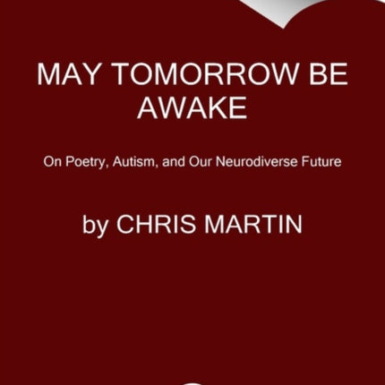 May Tomorrow Be Awake: On Poetry, Autism, and Our Neurodiverse Future