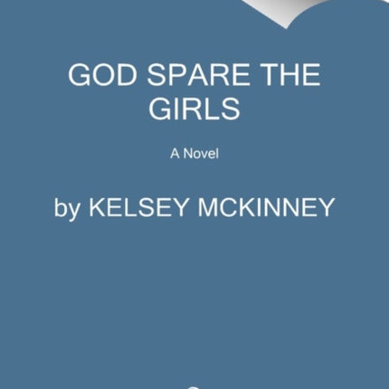 God Spare the Girls: A Novel