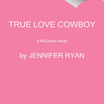 True Love Cowboy: A McGrath Novel