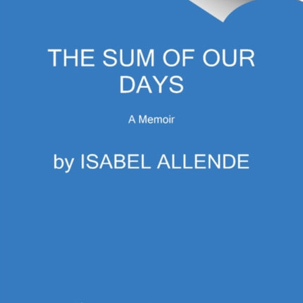 The Sum Of Our Days: A Memoir