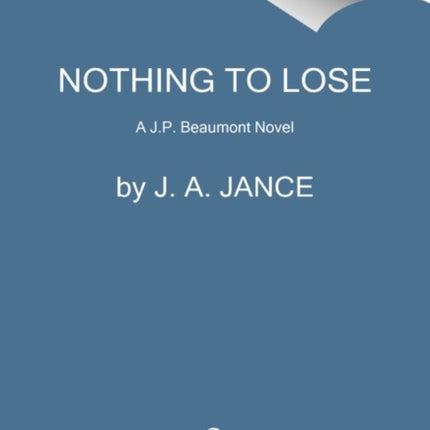 Nothing to Lose: A J.P. Beaumont Novel